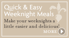 Quick and Easy Weeknight meals